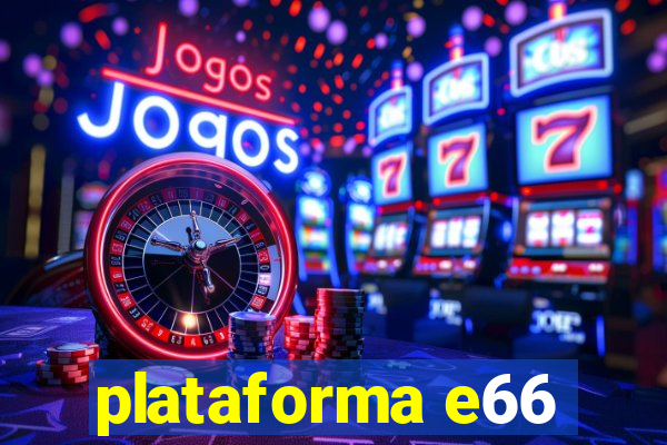 plataforma e66